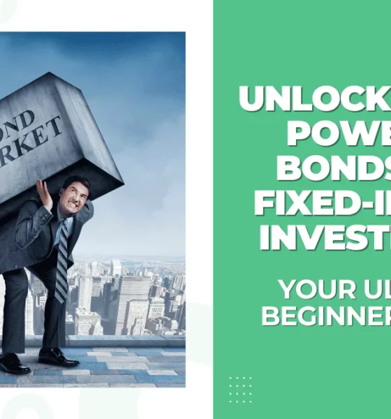 Unlocking the Power of Bonds and Fixed-Income Investments